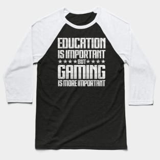 Education Important Gaming Importanter Funny Gamer Boys Kids Baseball T-Shirt